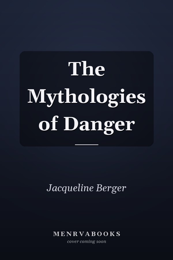 The Mythologies of Danger