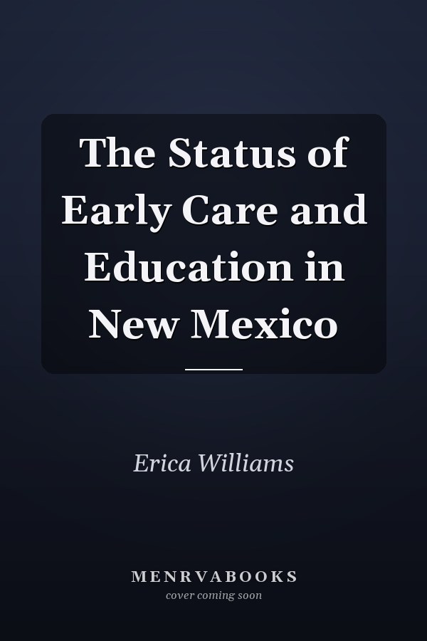 The Status of Early Care and Education in New Mexico