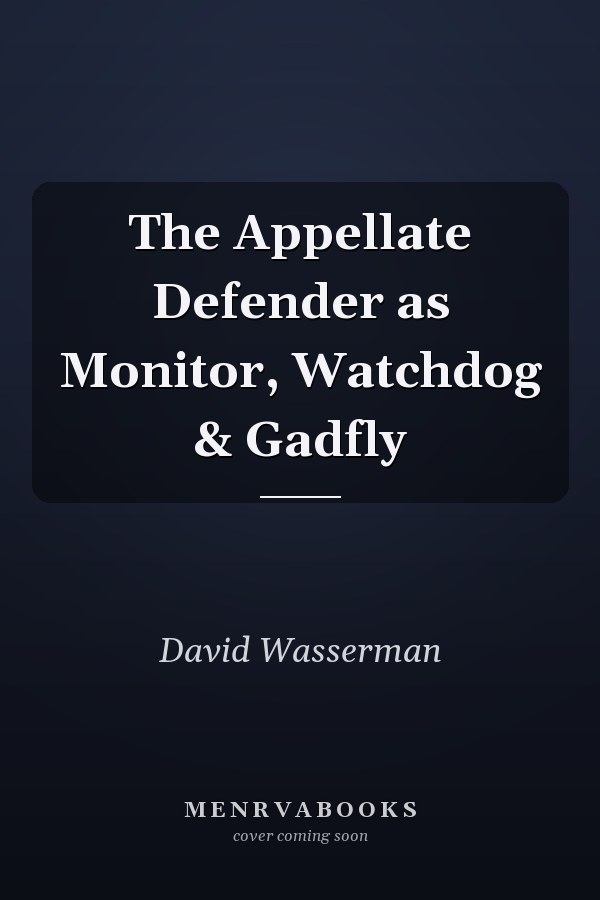 The Appellate Defender as Monitor, Watchdog & Gadfly