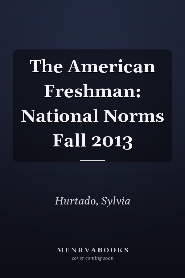 The American Freshman: National Norms Fall 2013