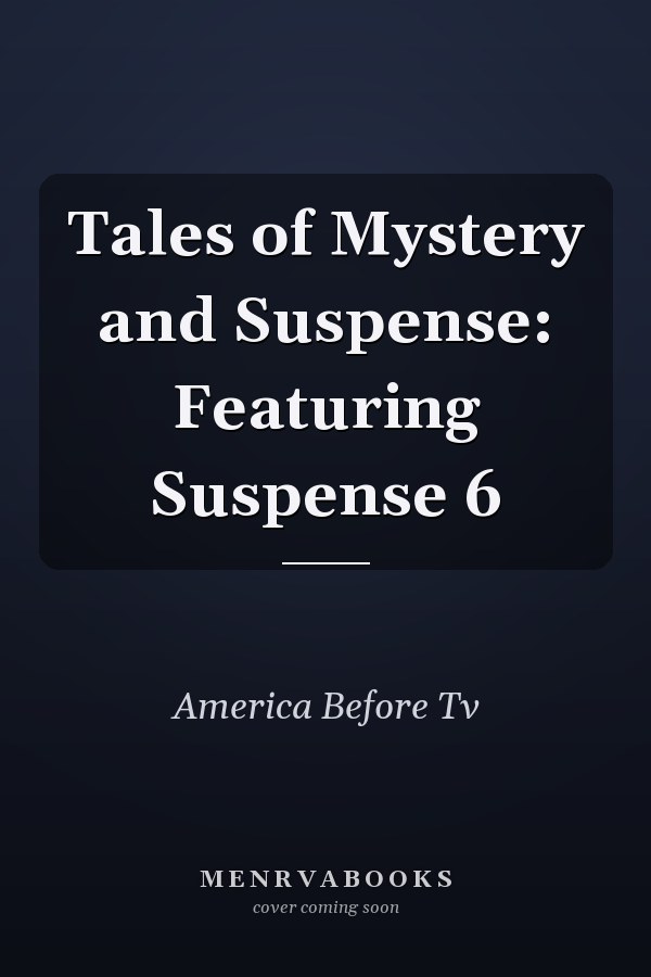 Tales of Mystery and Suspense: Featuring Suspense 6