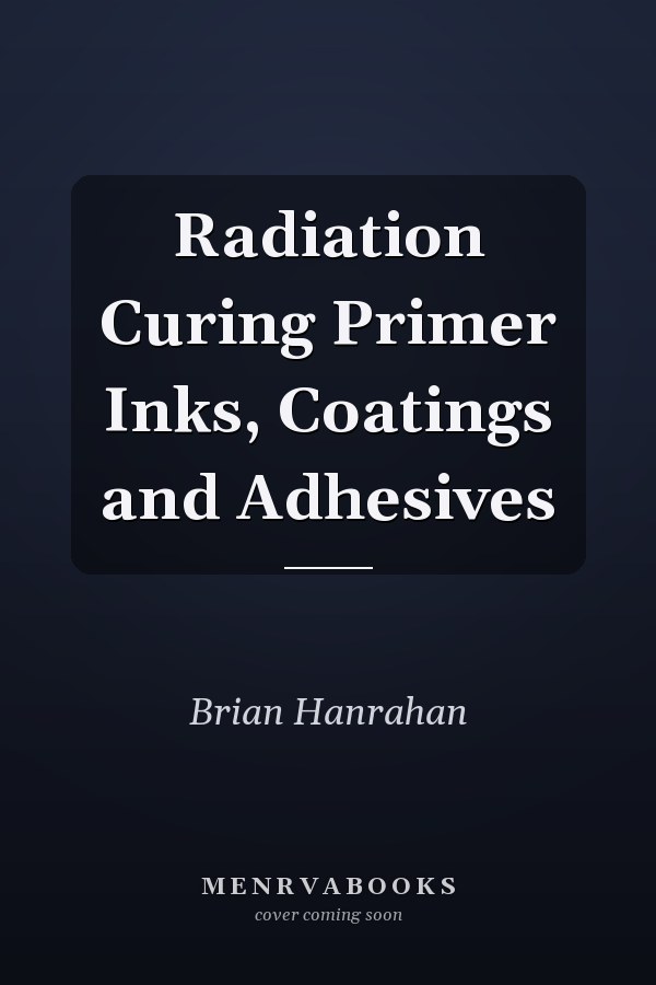 Radiation Curing Primer Inks, Coatings and Adhesives