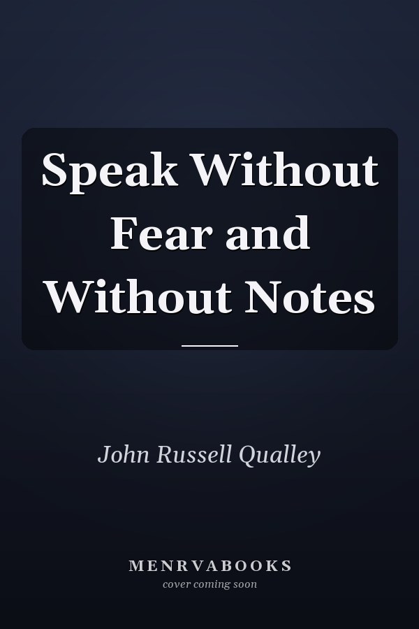 Speak Without Fear and Without Notes