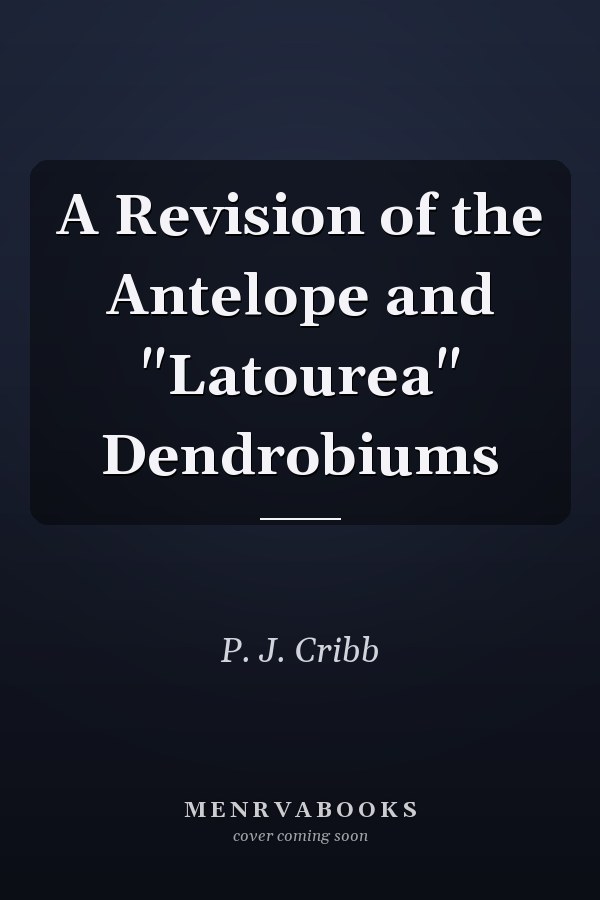 A Revision of the Antelope and "Latourea" Dendrobiums
