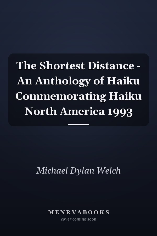 The Shortest Distance - An Anthology of Haiku Commemorating Haiku North America 1993