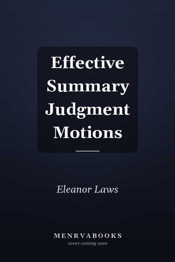 Effective Summary Judgment Motions