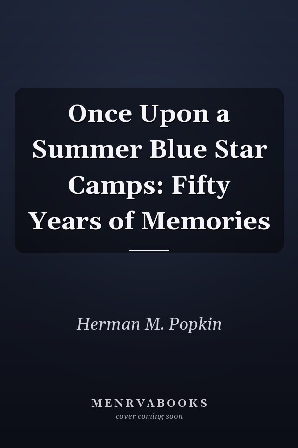Once Upon a Summer Blue Star Camps: Fifty Years of Memories