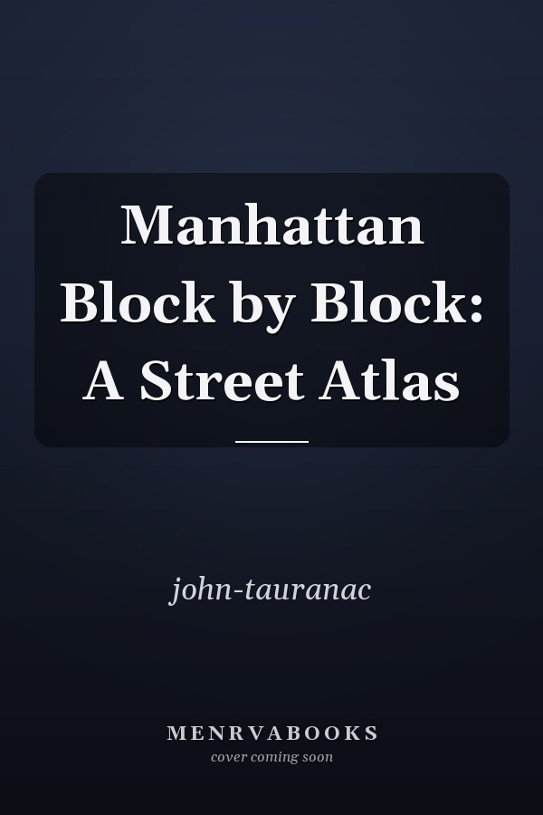 Manhattan Block by Block: A Street Atlas