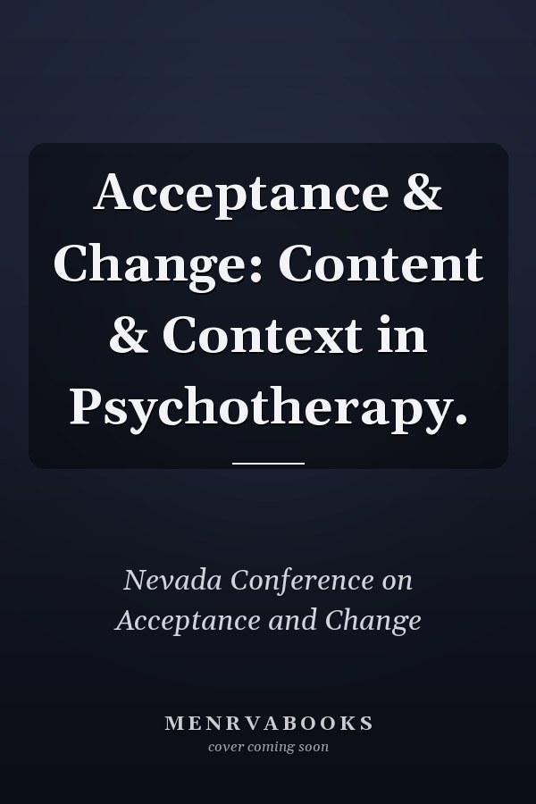 Acceptance & Change: Content & Context in Psychotherapy.