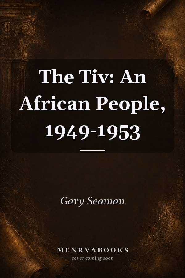 The Tiv: An African People, 1949-1953