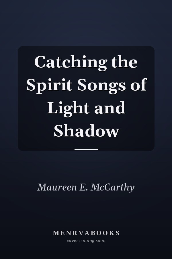 Catching the Spirit Songs of Light and Shadow