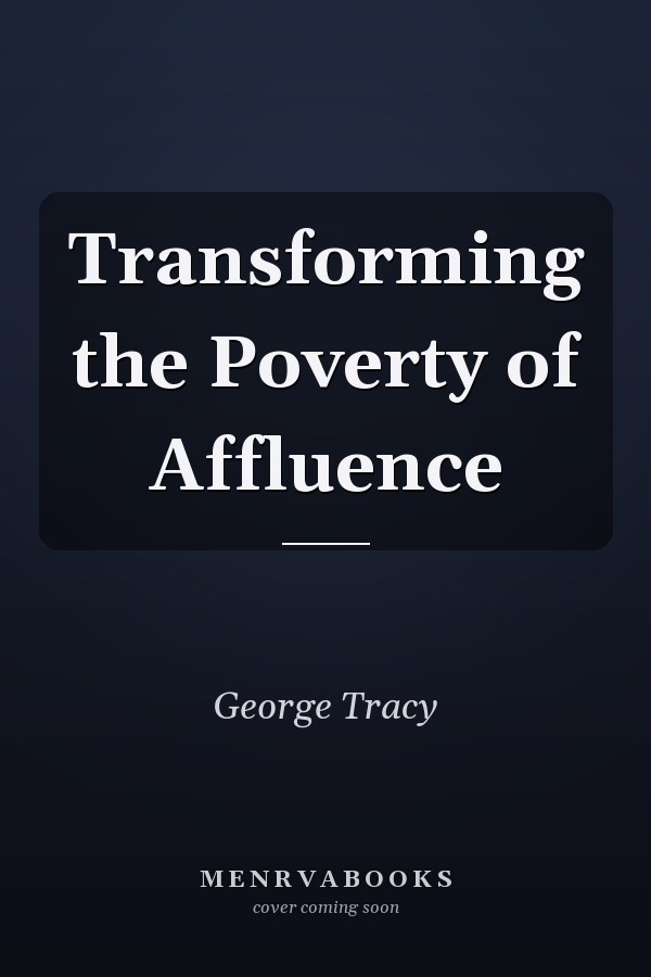 Transforming the Poverty of Affluence