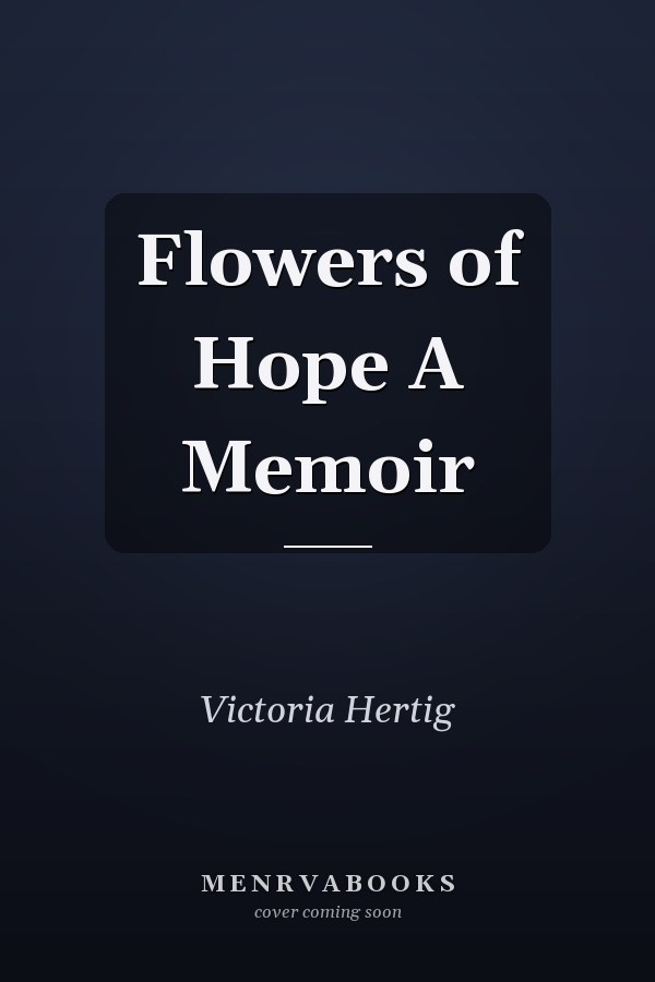 Flowers of Hope A Memoir