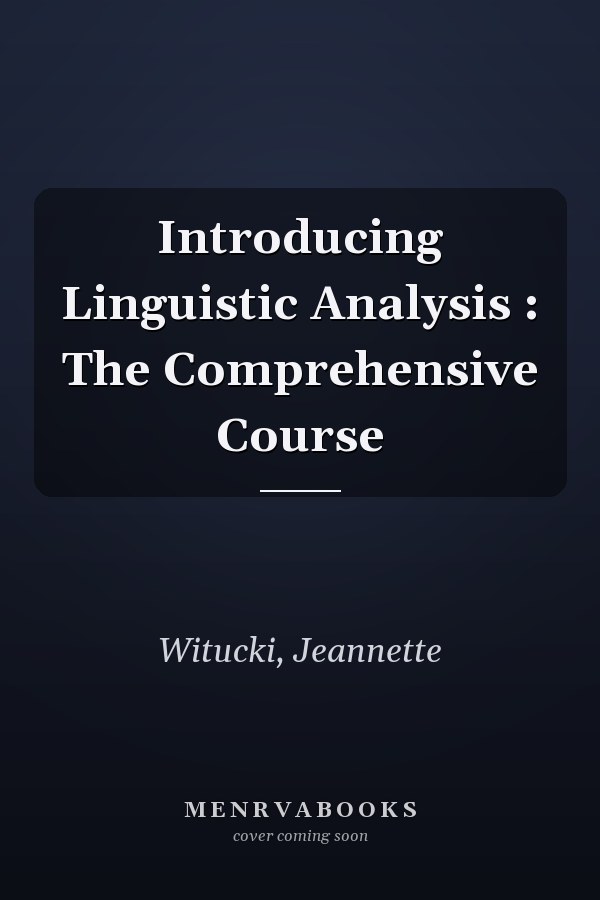 Introducing Linguistic Analysis : The Comprehensive Course