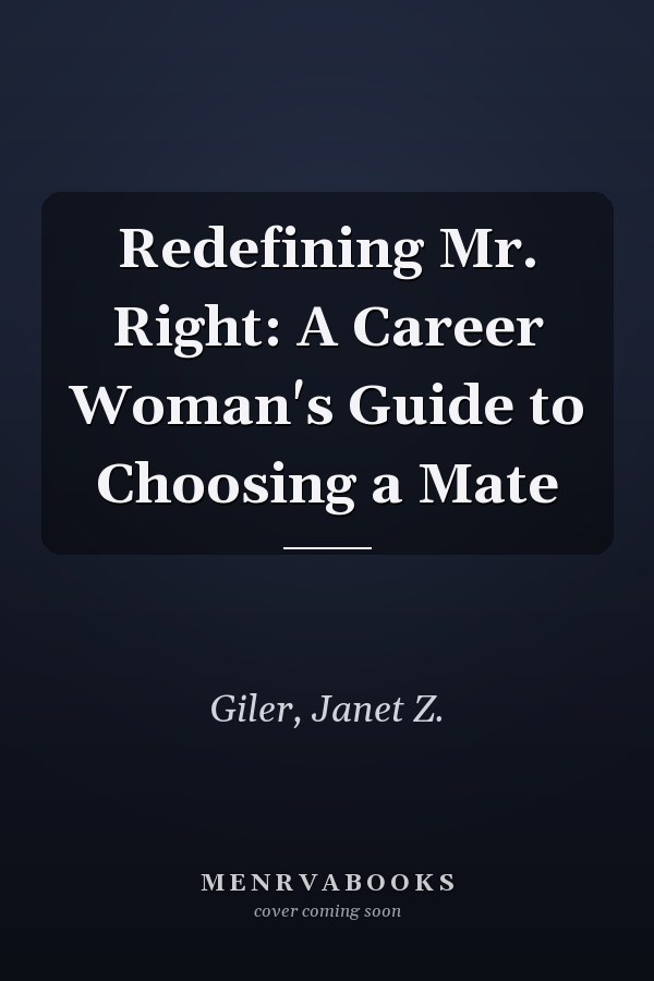 Redefining Mr. Right: A Career Woman's Guide to Choosing a Mate
