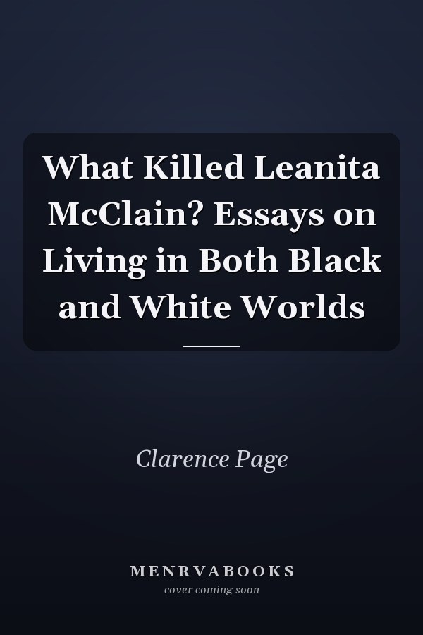 What Killed Leanita McClain? Essays on Living in Both Black and White Worlds
