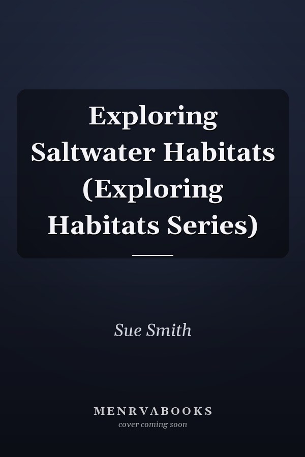 Exploring Saltwater Habitats (Exploring Habitats Series)