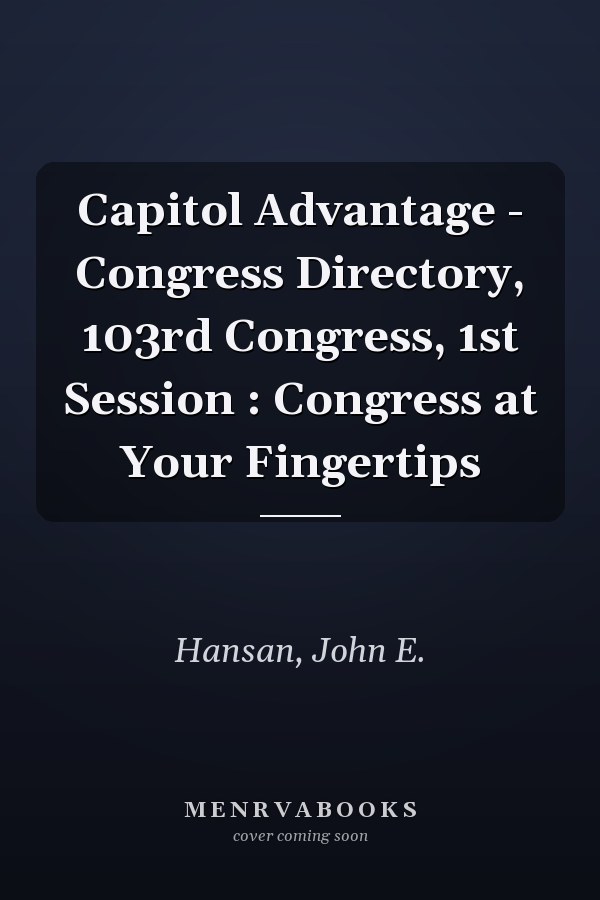 Capitol Advantage - Congress Directory, 103rd Congress, 1st Session : Congress at Your Fingertips