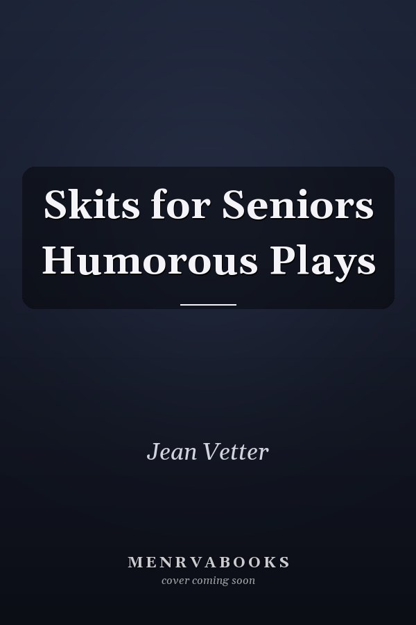 Skits for Seniors Humorous Plays