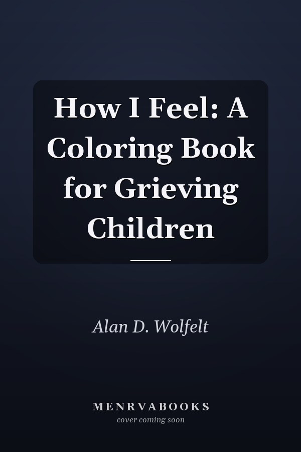 How I Feel: A Coloring Book for Grieving Children