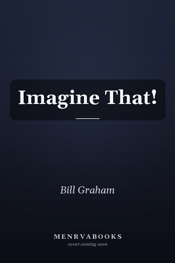 Imagine That!