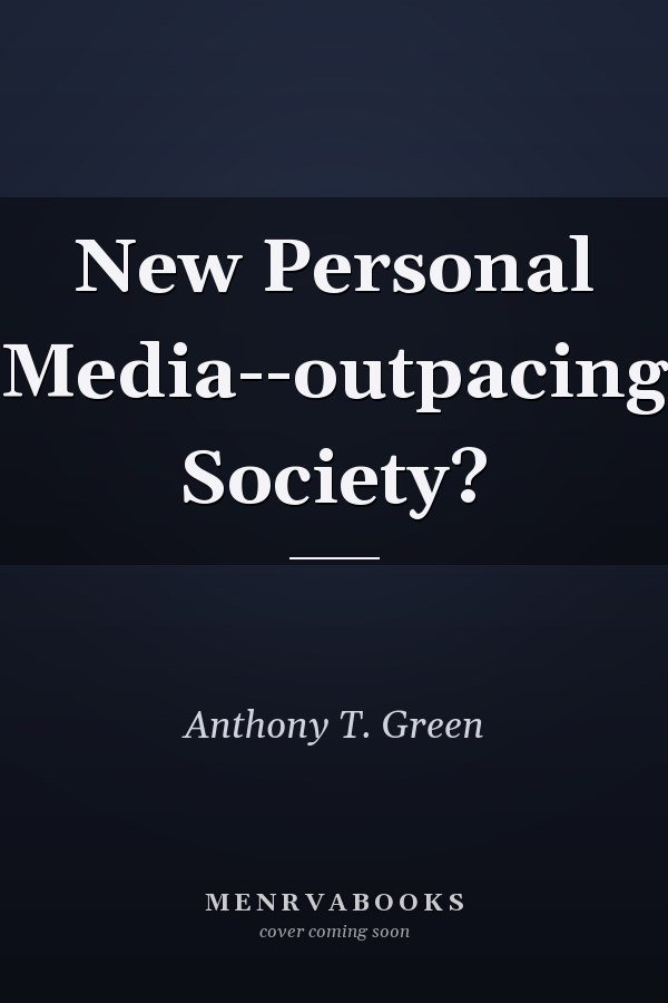 New Personal Media--outpacing Society?