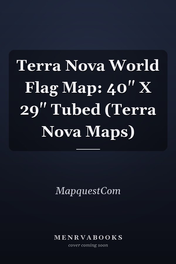Terra Nova World Flag Map: 40" X 29" Tubed (Terra Nova Maps)