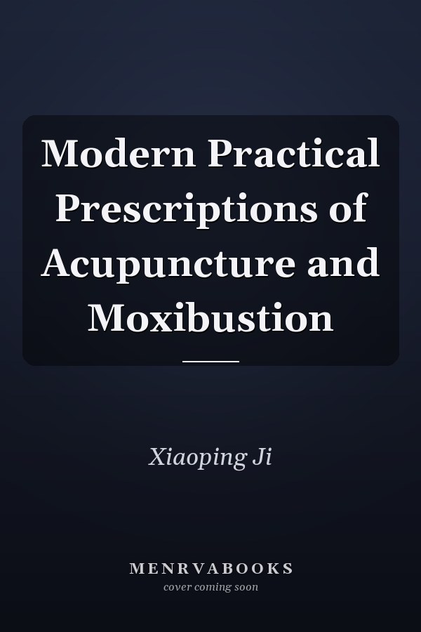 Modern Practical Prescriptions of Acupuncture and Moxibustion