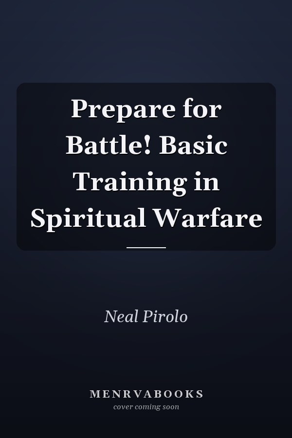 Prepare for Battle! Basic Training in Spiritual Warfare