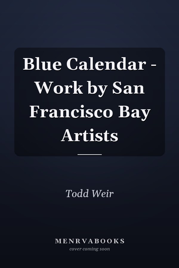 Blue Calendar - Work by San Francisco Bay Artists