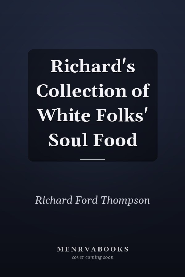 Richard's Collection of White Folks' Soul Food