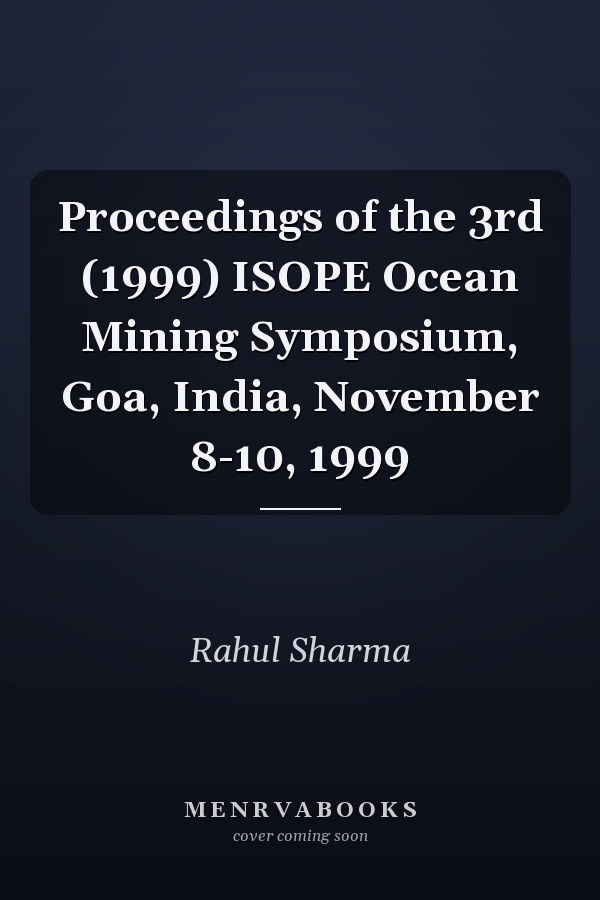 Proceedings of the 3rd (1999) ISOPE Ocean Mining Symposium, Goa, India, November 8-10, 1999