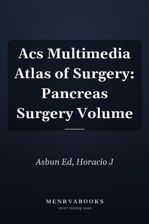 Acs Multimedia Atlas of Surgery: Pancreas Surgery Volume