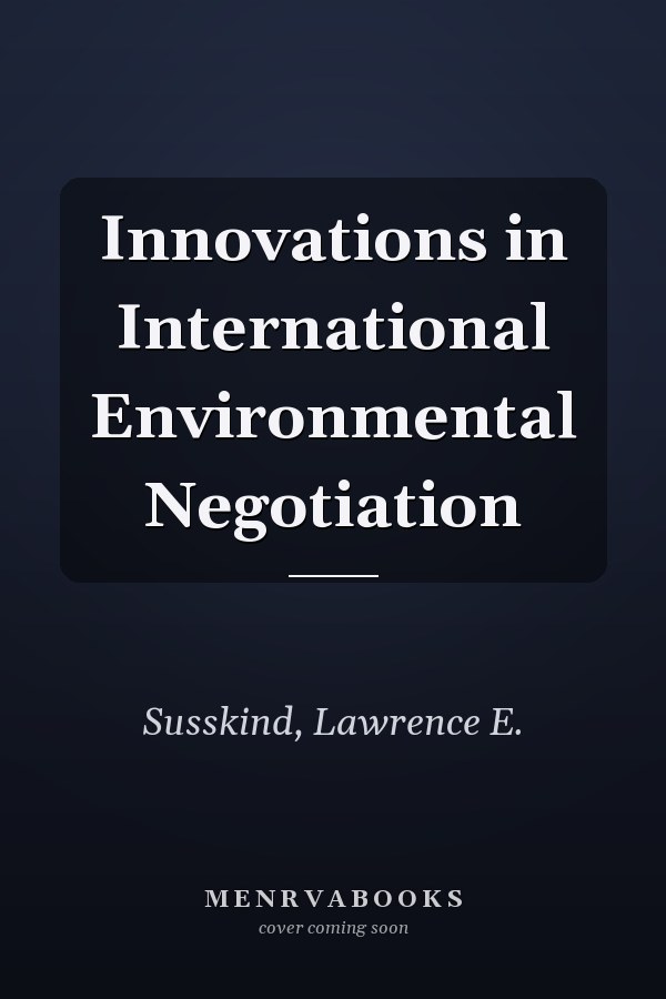 Innovations in International Environmental Negotiation