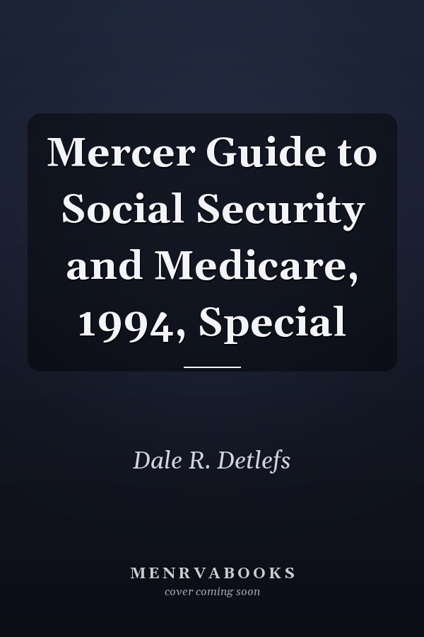 Mercer Guide to Social Security and Medicare, 1994, Special