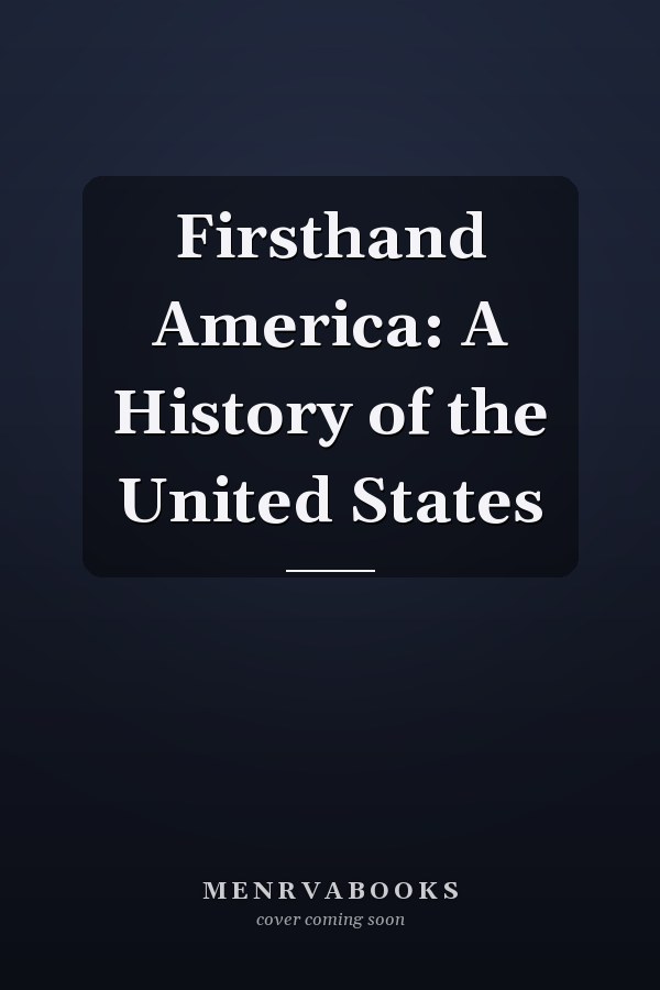 Firsthand America: A History of the United States