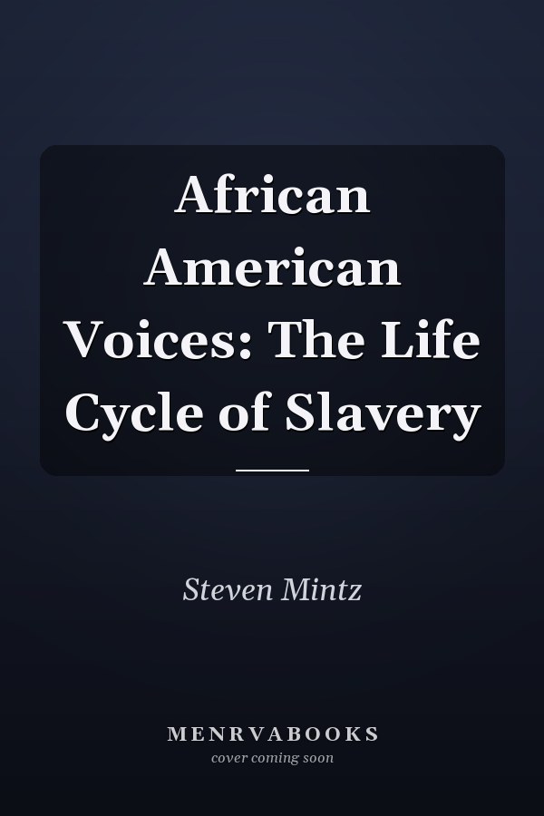 African American Voices: The Life Cycle of Slavery