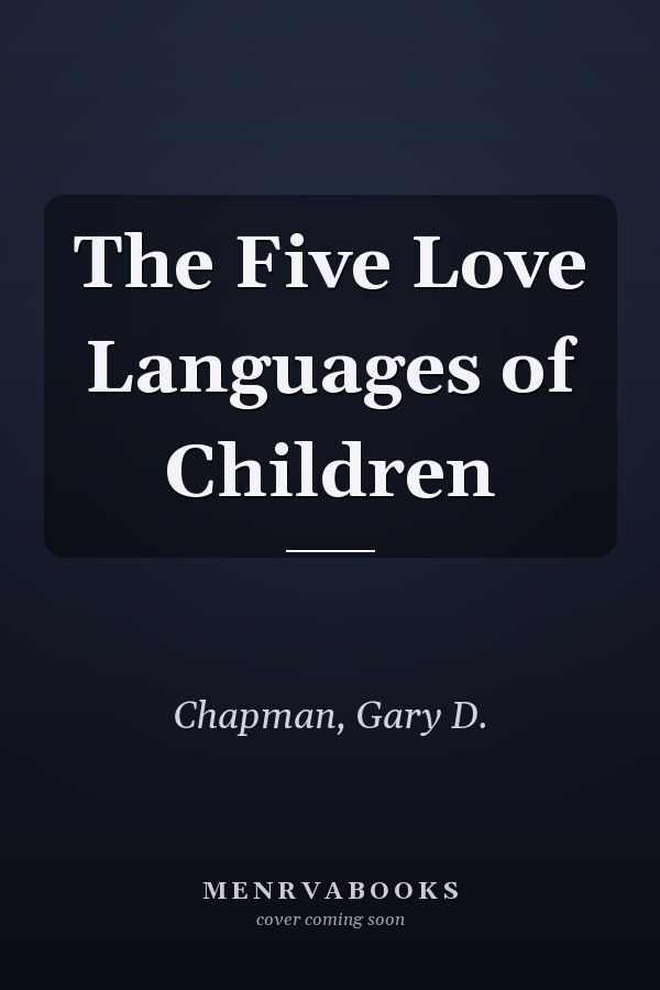 The Five Love Languages of Children