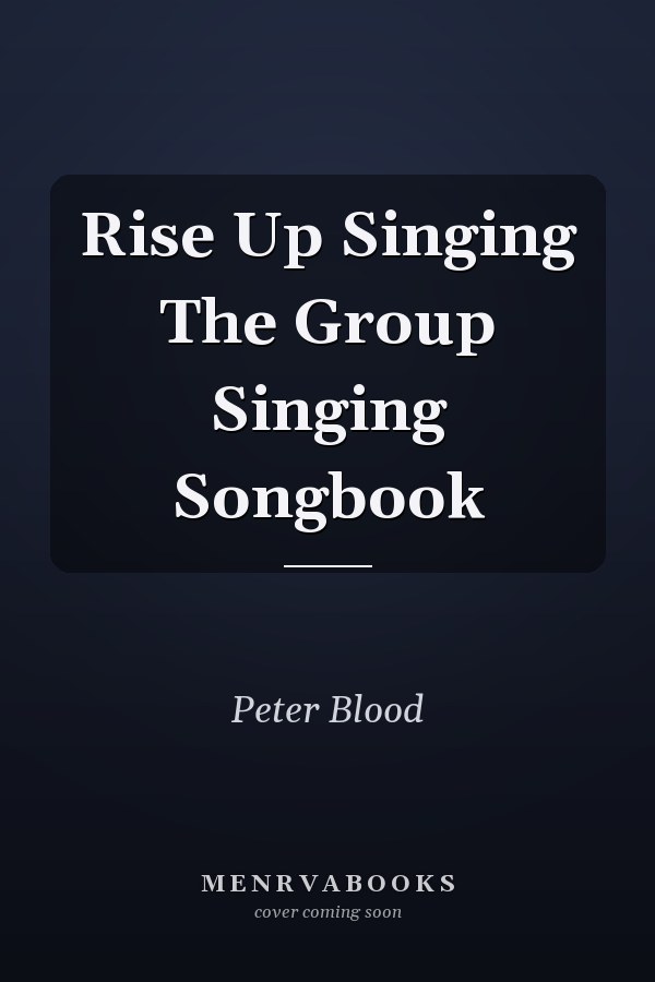 Rise Up Singing The Group Singing Songbook