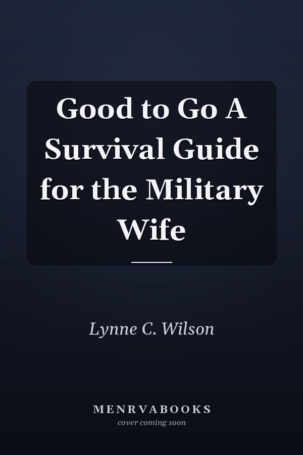 Good to Go A Survival Guide for the Military Wife