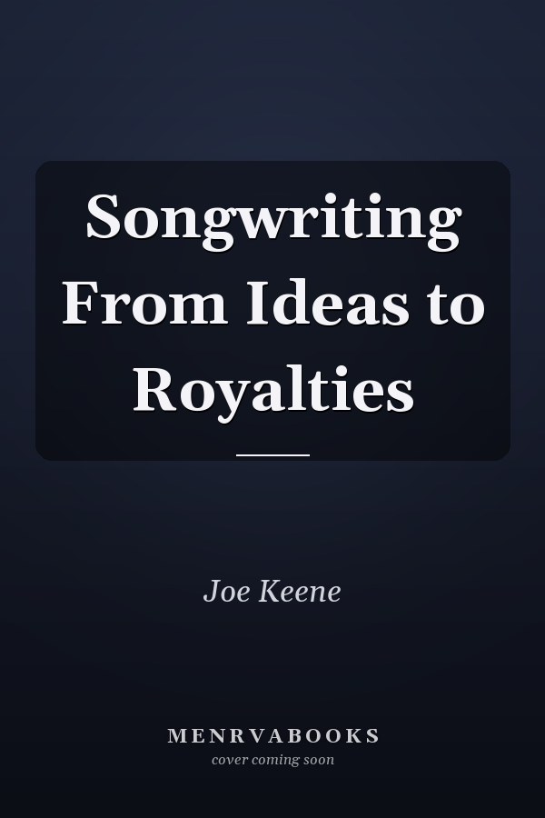 Songwriting From Ideas to Royalties