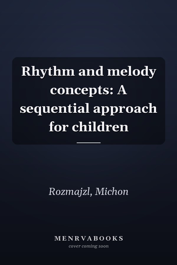 Rhythm and melody concepts: A sequential approach for children