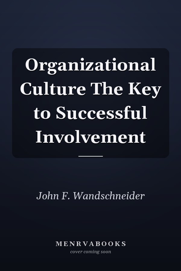 Organizational Culture The Key to Successful Involvement