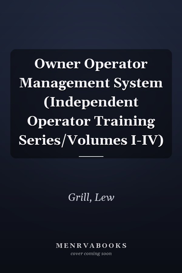 Owner Operator Management System (Independent Operator Training Series/Volumes I-IV)