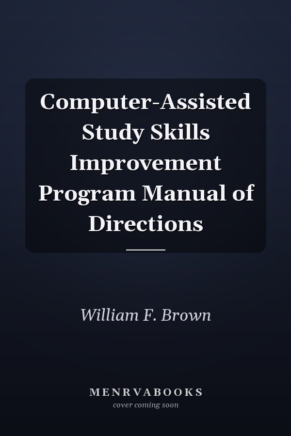Computer-Assisted Study Skills Improvement Program Manual of Directions