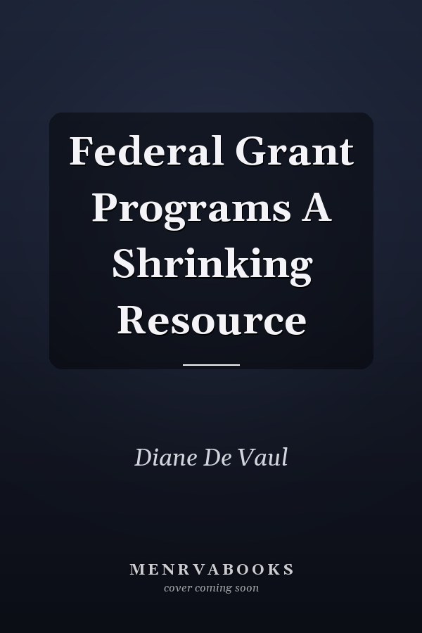 Federal Grant Programs A Shrinking Resource