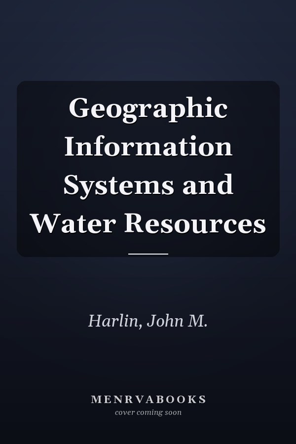 Geographic Information Systems and Water Resources