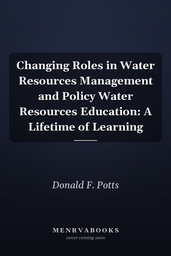 Changing Roles in Water Resources Management and Policy Water Resources Education: A Lifetime of Learning