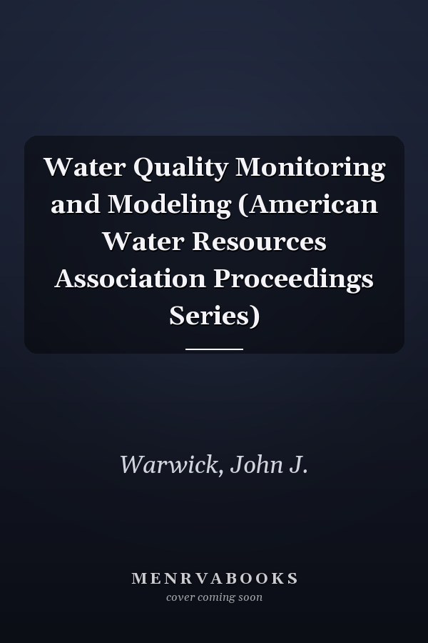Water Quality Monitoring and Modeling (American Water Resources Association Proceedings Series)