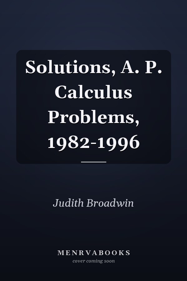 Solutions, A. P. Calculus Problems, 1982-1996